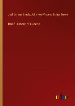 Brief History of Greece - Steele, Joel Dorman; Vincent, John Heyl; Steele, Esther