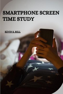 SMARTPHONE SCREEN TIME STUDY - S. Bell, Kevin