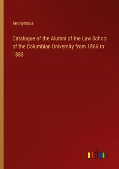 Catalogue of the Alumni of the Law School of the Columbian University from 1866 to 1883 - Anonymous