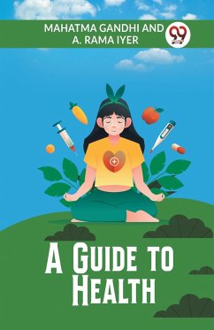 A Guide To Health - Gandhi Mahatma; Iyer, A. Rama