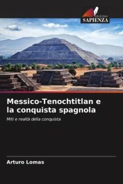 Messico-Tenochtitlan e la conquista spagnola - Lomas, Arturo