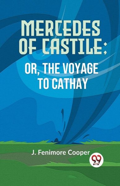 Mercedes Of Castile; Or, The Voyage To Cathay Mercedes Of Castile; Or, The Voyage To Cathay