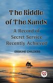 The Riddle Of The Sands A Record of Secret Service Recently Achieved