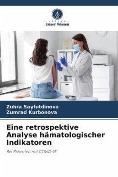 Eine retrospektive Analyse hämatologischer Indikatoren - Sayfutdinova, Zuhra;Kurbonova, Zumrad