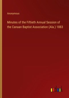 Minutes of the Fiftieth Annual Session of the Canaan Baptist Association (Ala.) 1883