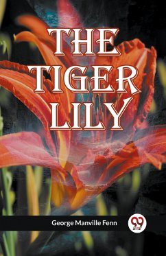 The Tiger Lily - Manville, Fenn George