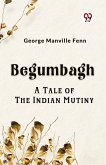 Begumbagh A Tale Of The Indian Mutiny