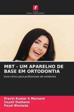 MBT - UM APARELHO DE BASE EM ORTODONTIA - Maroore, Pravin Kumar S;Dushane, Sayali;Bhutada, Payal