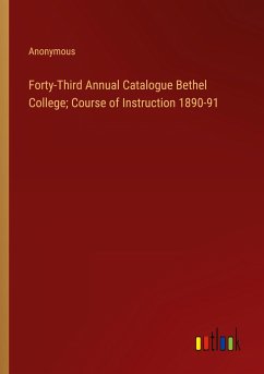 Forty-Third Annual Catalogue Bethel College; Course of Instruction 1890-91