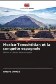 Mexico-Tenochtitlan et la conquête espagnole
