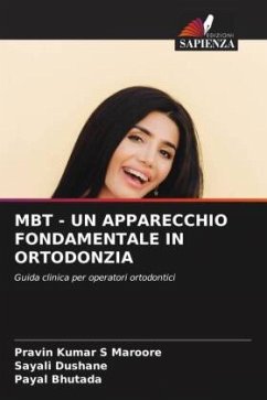 MBT - UN APPARECCHIO FONDAMENTALE IN ORTODONZIA - Maroore, Pravin Kumar S;Dushane, Sayali;Bhutada, Payal