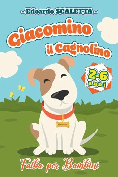 Giacomino il Cagnolino - Fiaba per bambini - 2-6 anni - Scaletta, Edoardo