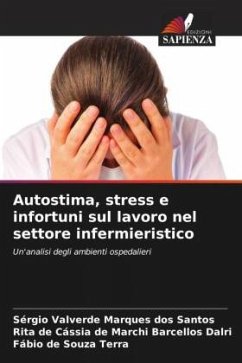 Autostima, stress e infortuni sul lavoro nel settore infermieristico - Valverde Marques dos Santos, Sérgio;de Cássia de Marchi Barcellos Dalri, Rita;de Souza Terra, Fábio