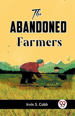 The Abandoned Farmers - S. Cobb Irvin