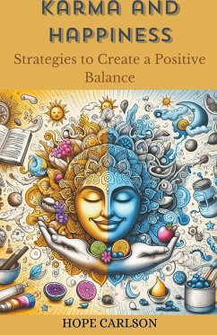 Karma and Happiness Strategies to Create a Positive Balance - Carlson, Hope