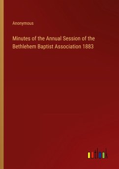 Minutes of the Annual Session of the Bethlehem Baptist Association 1883 - Anonymous