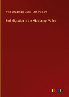 Bird Migration in the Mississippi Valley - Cooke, Wells Woodbridge; Widmann, Otto