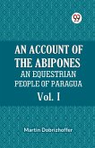 An Account Of The Abipones An Equestrian People Of Paraguay Vol. I