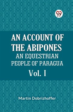 Cover An Account Of The Abipones An Equestrian People Of Paraguay Vol. I