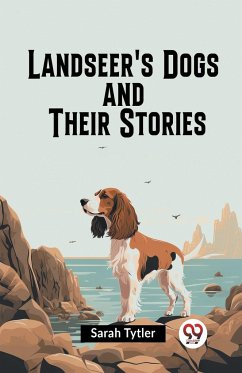 Landseer's Dogs And Their Stories - Tytler Sarah
