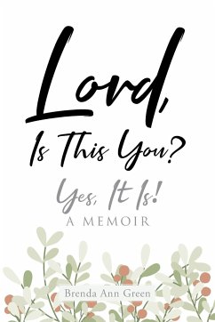 Lord, Is This You?; Yes, It Is!; A Memoir - Green, Brenda Ann