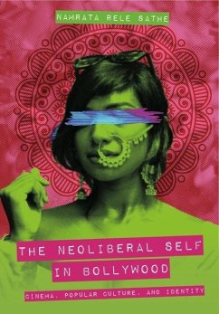 The Neoliberal Self in Bollywood - Sathe, Namrata Rele (Southern Illinois University, Carbondale)