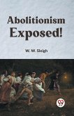 Abolitionism Exposed!
