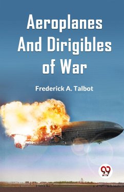 Aeroplanes and Dirigibles of War - A. Talbot Frederick