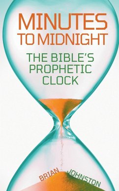 Minutes to Midnight - The Bible's Prophetic Clock - Johnston, Brian