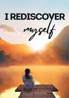 I Rediscover Myself - Walasik, Celine; Limitless Mind Publishing