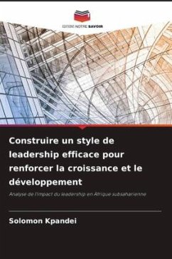 Construire un style de leadership efficace pour renforcer la croissance et le développement - Kpandei, Solomon