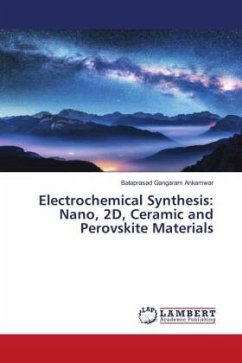 Electrochemical Synthesis: Nano, 2D, Ceramic and Perovskite Materials - Ankamwar, Balaprasad Gangaram