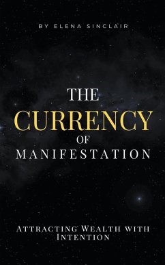 The Currency of Manifestation - Sinclair, Elena