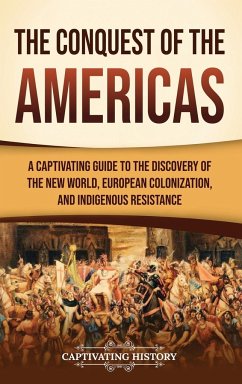 The Conquest of the Americas - History, Captivating