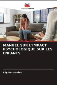 MANUEL SUR L'IMPACT PSYCHOLOGIQUE SUR LES ENFANTS - Fernandes, Lily