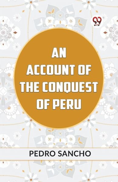 An Account Of The Conquest Of Peru An Account Of The Conquest Of Peru
