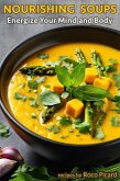 Nourishing Soups - Energize your Mind and Body (eBook, ePUB) Nourishing Soups - Energize your Mind and Body (eBook, ePUB)