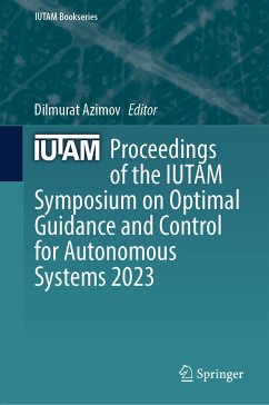 Proceedings of the IUTAM Symposium on Optimal Guidance and Control for Autonomous Systems 2023 (eBook, PDF)