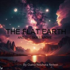The Flat Earth and the Skies (eBook, ePUB) - Nelson, Guma Nduhura