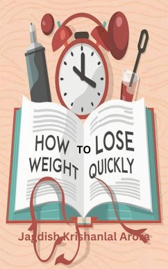 How to Lose Weight Quickly (eBook, ePUB) - Arora, Jagdish Krishanlal