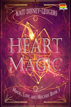 Heart Magic (Magic, Love, and Mischief, #3) (eBook, ePUB) - Disney-Leugers, Kait