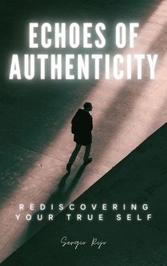 Echoes of Authenticity: Rediscovering Your True Self (eBook, ePUB) - Rijo, Sergio