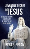L'Évangile secret de Jésus : Dévoiler le mystère du carré Sator et décrypter les règles cachées (eBook, ePUB)