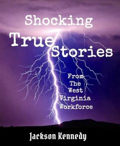 Shocking True Stories From The West Virginia Workforce (eBook, ePUB) - Kennedy, Jackson