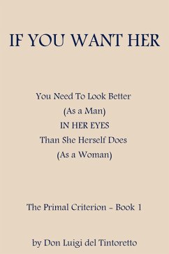 Cover If You Want Her (The Primal Criterion, #1) (eBook, ePUB)