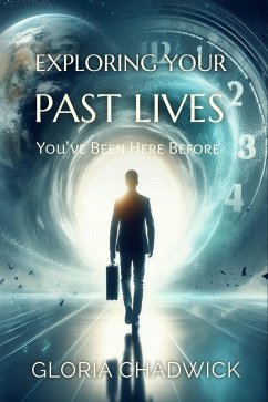 Exploring Your Past Lives (eBook, ePUB) - Chadwick, Gloria