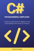 C# Programming Simplified: A Step-by-Step Guide for Beginners and Intermediates with Hands-On Projects (eBook, ePUB)