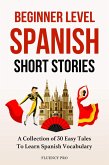 Beginner Level Spanish Short Stories: A Collection of 30 Easy Tales to Learn Spanish Vocabulary (eBook, ePUB)