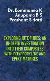 Exploring Jute Fibres: An In-depth Investigation into their Composites with Polypropylene and Epoxy Matrices (Technology) (eBook, ePUB)