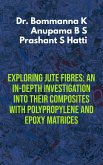 Exploring Jute Fibres: An In-depth Investigation into their Composites with Polypropylene and Epoxy Matrices (Technology) (eBook, ePUB) Exploring Jute Fibres: An In-depth Investigation into their Composites with Polypropylene and Epoxy Matrices (Technology) (eBook, ePUB)